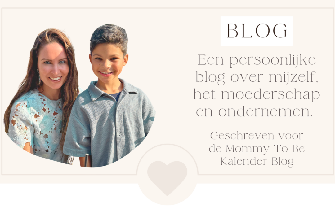 Een blog over mijzelf, het moederschap en ondernemen